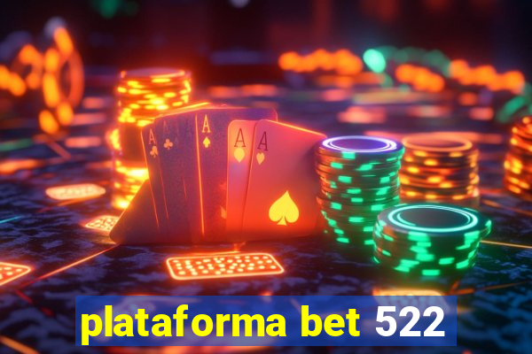 plataforma bet 522